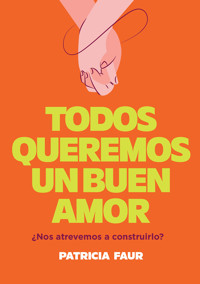 Todos queremos un buen amor - Patricia Faur - ebook