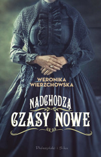 Nadchodzą czasy nowe - Weronika Wierzchowska - ebook + książka