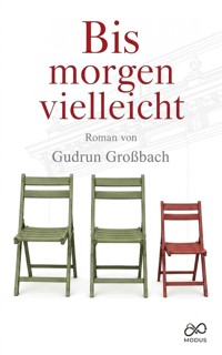 Bis morgen vielleicht - Gudrun Großbach - ebook