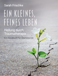 Ein kleines, feines Leben - Sarah Frischke - ebook