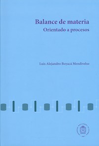 Balance de materia orientado a procesos - Luís Alejandro Boyacá Mendivelso - ebook