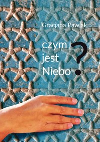 Czym jest niebo? - Gracjana Pawlak - książka
