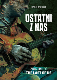 Ostatni z nas. Zrozumieć The Last of Us - Nicolas Deneschau - ebook