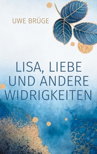 Lisa, Liebe und andere Widrigkeiten - Uwe Brüge - ebook