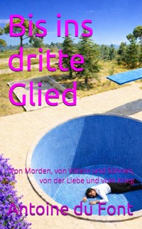 Bis ins dritte Glied - Antoine du Font - ebook