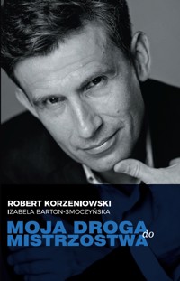 Moja droga do mistrzostwa - Robert Korzeniowski i Izabela Barton-Smoczyńska - audiobook