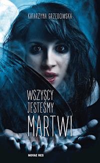 Wszyscy jesteśmy martwi - Katarzyna Grzędowska - ebook + książka