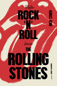 To tylko rock’n’roll Zawsze The Rolling Stones - Cohen Rich - książka