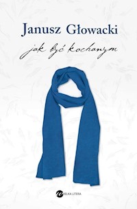 Jak być kochanym - Janusz Głowacki - książka