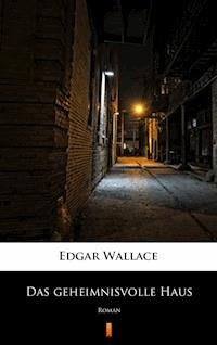 Das geheimnisvolle Haus. Roman - Edgar Wallace - ebook