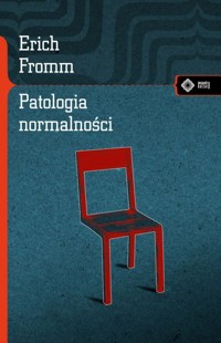 Patologia normalności. - Erich Fromm - książka