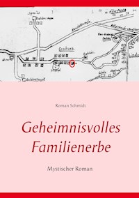 Geheimnisvolles Familienerbe - Roman Schmidt - ebook