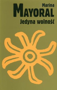 Jedyna wolność - Marina Mayoral - ebook
