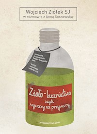 Zioło-lecznictwo - O. Wojciech Ziółek SJ, Anna Sosnowska - ebook