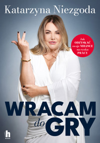 Wracam do gry. Jak odzyskać swoje miejsce na rynku pracy - Katarzyna Niezgoda - książka