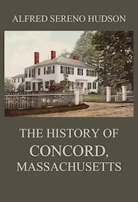 The History of Concord, Massachusetts - Alfred Sereno Hudson - ebook