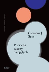 Pociecha rzeczy okrągłych - Setz Clemens J. - książka