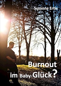 Burnout im Baby-Glück? - Susanne Ertle - ebook