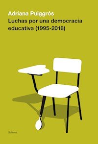 Luchas por una democracia educativa (1995-2018) - Adriana Puiggrós - ebook