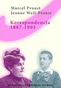 Listy do matki. Korespondencja 1887-1905 - Proust Marcel - ebook