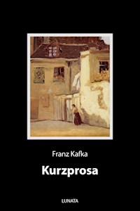 Kurzprosa - Franz Kafka - ebook