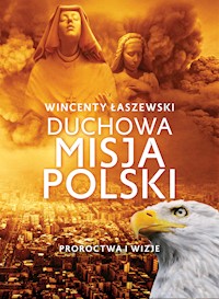 Duchowa misja Polski - Wincenty Łaszewski - ebook + książka