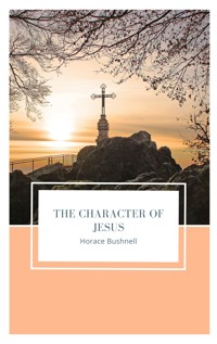 The Character of Jesus - Horace Bushnell - ebook
