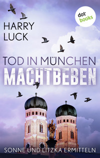 Tod in München - Machtbeben: Der vierte Fall für Sonne und Litzka - Harry Luck - ebook
