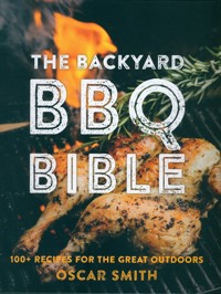 The Backyard BBQ Bible - Smith Oscar - książka