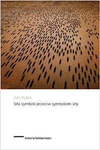 Siła symboli przeciw symbolom siły - Kubik Jan - książka