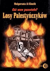 Cóż wam pozostało? Losy Palestyńczyków na podstawie prozy Gassana Kanafaniego - Małgorzata Al-Khatib - ebook