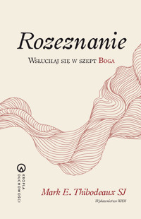 Rozeznanie. Wsłuchaj się w szept Boga - Mark E. Thibodeaux SJ - ebook