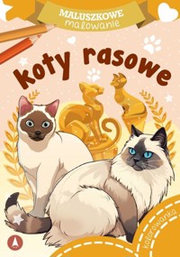 Maluszkowe malowanie. Koty rasowe - Wydawnictwo Skrzat - książka