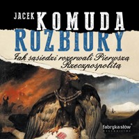Rozbiory. Jak sąsiedzi rozerwali Pierwszą Rzeczpospolitą - Jacek Komuda - ebook + audiobook + książka