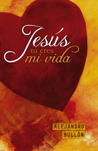Jesús, tú eres mi vida - Alejandro Bullón - ebook