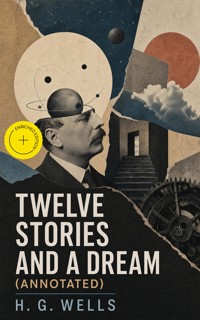 Twelve Stories and a Dream (Annotated) - H G Wells - ebook