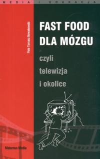Fast food dla mózgu czyli telewizja i okolice - Nowakowski Piotr Tomasz - książka