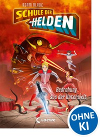 Schule der Helden (Band 1) - Bedrohung aus der Unterwelt - Adam Blade - ebook