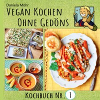 Vegan Kochen ohne Gedöns - Daniela Mohr - ebook