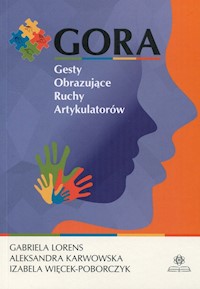 GORA Gesty obrazujące ruchy artykulatorów - Lorens Gabriela, Karwowska Aleksandra, Więcek-Poborczyk Izabela - książka