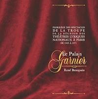 Florilège des spectacles de la troupe de la Réunion des théâtres lyriques nationaux à Paris, de 1945 à 1971 - René Beaupain - ebook