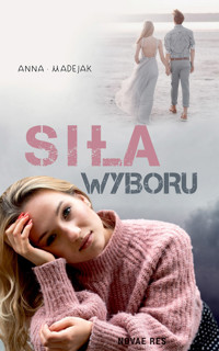 Siła wyboru - Anna Madejak - ebook + książka