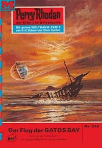 Perry Rhodan 512: Der Flug der GATOS BAY - Clark Darlton - ebook