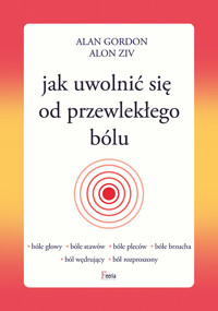 Jak uwolnić się od przewlekłego bólu - Alan Gordon, Alon Ziv - ebook + książka