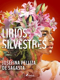 Lirios silvestres - Josefina Pelliza de Sagasta - ebook