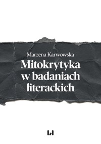 Mitokrytyka w badaniach literackich - Karwowska Marzena - książka