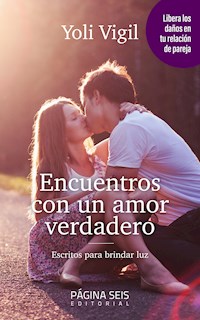 Encuentros con un amor verdadero - Yoli Vigil - ebook