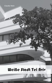 Weiße Stadt Tel Aviv - Claudia Stein - ebook