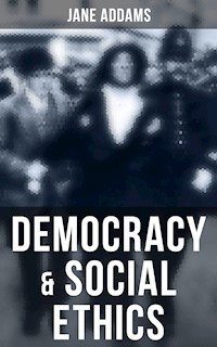 Democracy & Social Ethics - Jane Addams - ebook