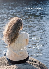 Hej, wodo płyń - Kaczmarek Ewa - książka